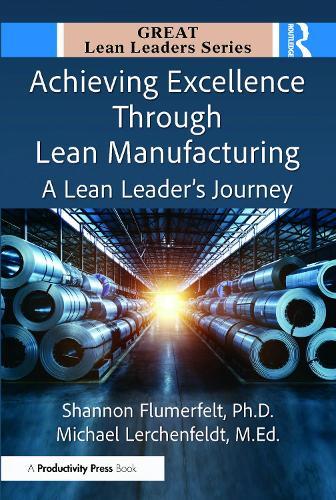 Achieving Excellence Through Lean Manufacturing: A Lean Leader’s Journey