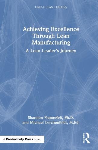 Achieving Excellence Through Lean Manufacturing: A Lean Leader’s Journey