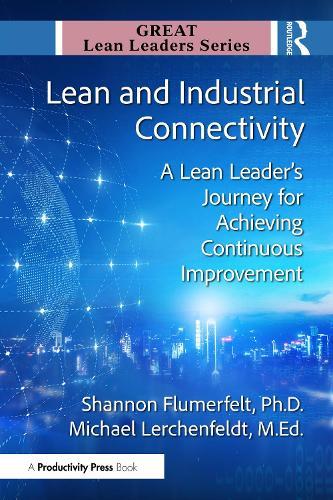 Lean and Industrial Connectivity: A Lean Leader's Journey for Achieving Continuous Improvement