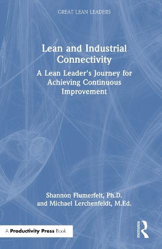 Lean and Industrial Connectivity: A Lean Leader's Journey for Achieving Continuous Improvement