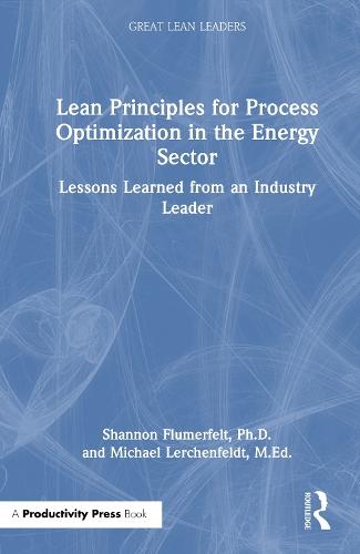 Lean Principles for Process Optimization in the Energy Sector: Lessons Learned from an Industry Leader