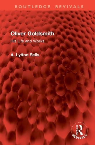 Oliver Goldsmith: His Life and Works