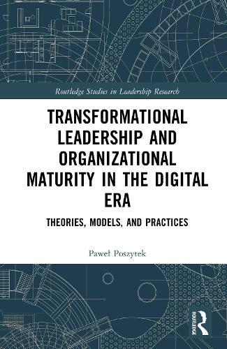 Transformational Leadership and Organizational Maturity in the Digital Era: Theories, Models, and Practices