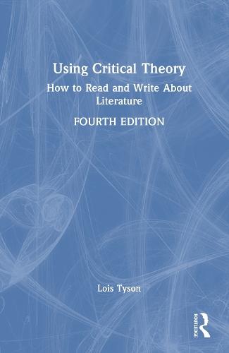 Using Critical Theory: How to Read and Write About Literature