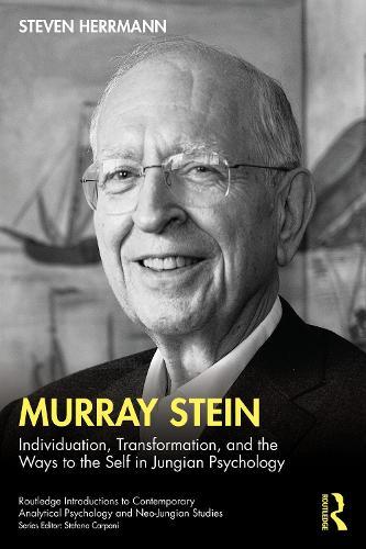Murray Stein: Individuation, Transformation, and the Ways to the Self in Jungian Psychology
