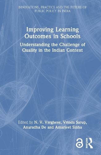 Improving Learning Outcomes in Schools: Understanding the Challenge of Quality in the Indian Context