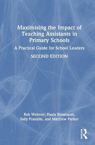 Maximising the Impact of Teaching Assistants in Primary Schools: A Practical Guide for School Leaders
