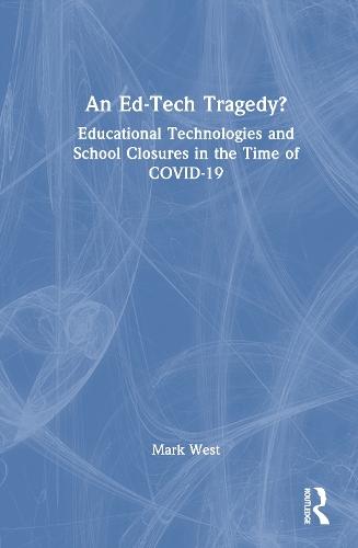 An Ed-Tech Tragedy?: Educational Technologies and School Closures in the Time of COVID-19