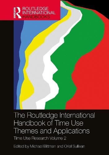 The Routledge International Handbook of Time Use Themes and Applications: Time Use Research Volume 2