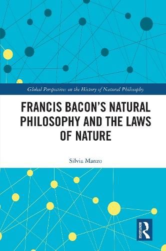 Francis Bacon’s Natural Philosophy and the Laws of Nature