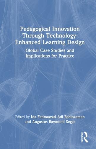 Pedagogical Innovation Through Technology-Enhanced Learning Design: Global Case Studies and Implications for Practice