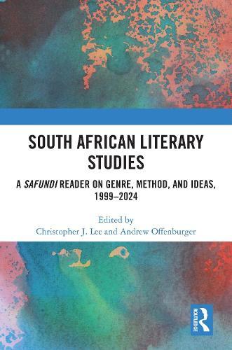 South African Literary Studies: A Safundi Reader on Genre, Method, and Ideas, 1999-2024