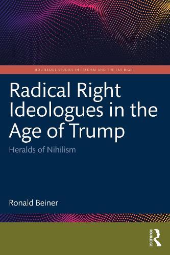 Radical Right Ideologues in the Age of Trump: Heralds of Nihilism