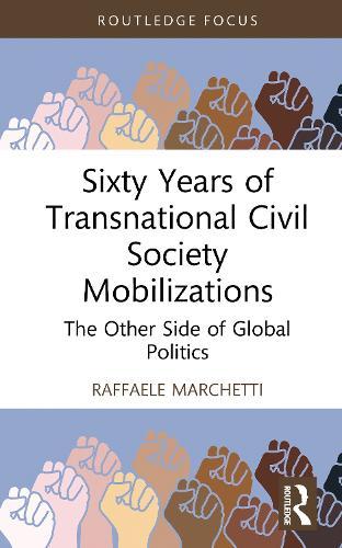 Sixty Years of Transnational Civil Society Mobilizations: The Other Side of Global Politics