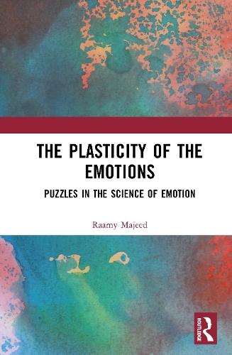 The Plasticity of the Emotions: Puzzles in the Science of Emotion
