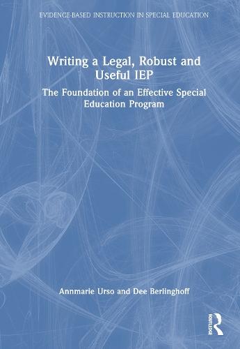 Writing a Legal, Robust and Useful IEP: The Foundation of an Effective Special Education Program