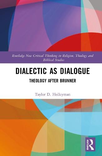 Dialectic as Dialogue: Theology After Brunner
