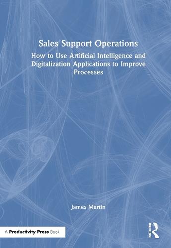 Sales Support Operations: How to Use Artificial Intelligence and Digitalization Applications to Improve Processes