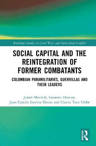 Social Capital and the Reintegration of Former Combatants: Colombian Paramilitaries, Guerrillas and Their Leaders