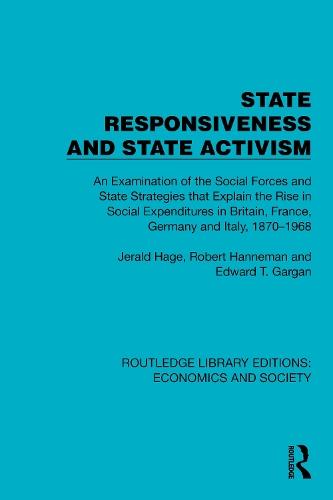 State Responsiveness and State Activism: An Examination of the Social Forces and State Strategies that Explain the Rise in Social Expenditures in Britain, France, Germany and Italy, 1870–1968