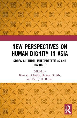 New Perspectives on Human Dignity in Asia: Cross-Cultural Interpretations and Dialogue