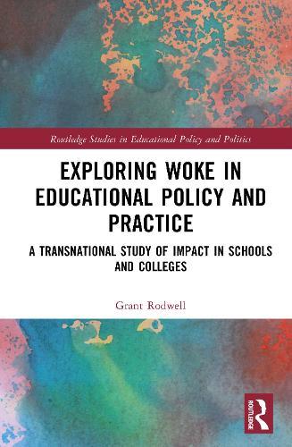 Exploring Woke in Educational Policy and Practice: A Transnational Study of Impact in Schools and Colleges