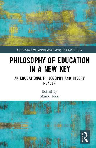 Philosophy of Education in a New Key: An Educational Philosophy and Theory Reader