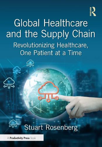 Global Healthcare and the Supply Chain: Revolutionizing Healthcare, One Patient at a Time