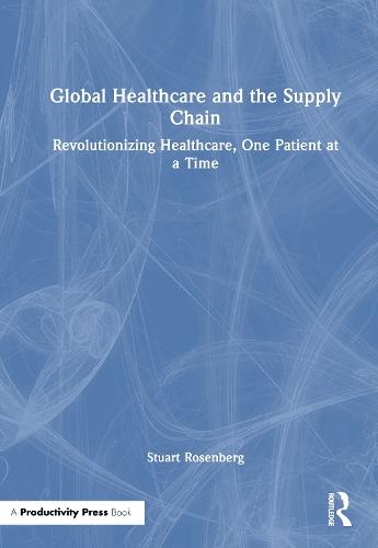 Global Healthcare and the Supply Chain: Revolutionizing Healthcare, One Patient at a Time