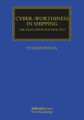 Cyber-worthiness in Shipping: Law, Regulation and Practice