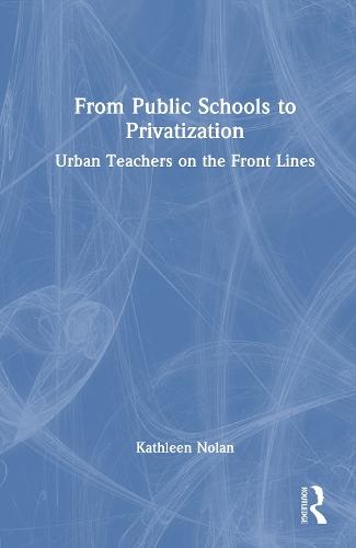 From Public Schools to Privatization: Urban Teachers on the Front Lines