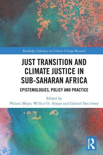 Just Transition and Climate Justice in Sub-Saharan Africa: Epistemologies, Policy and Practice