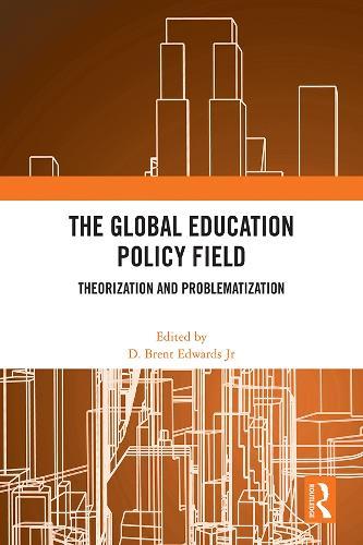 The Global Education Policy Field: Theorization and Problematization