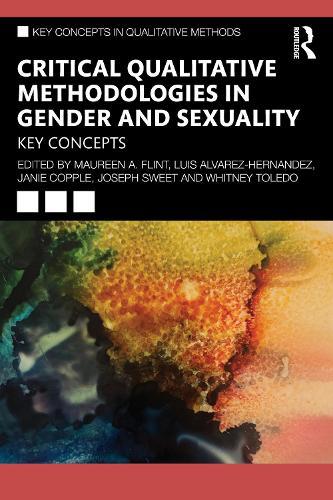 Critical Qualitative Methodologies in Gender and Sexuality: Key Concepts