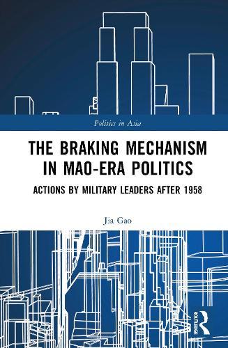 The Braking Mechanism in Mao-era Politics: Actions by Military Leaders after 1958