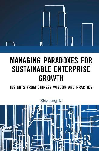 Managing Paradoxes for Sustainable Enterprise Growth: Insights from Chinese Wisdom and Practice