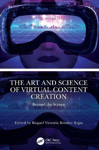The Art and Science of Virtual Content Creation: Beyond the Screen