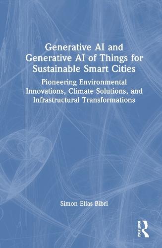 Generative AI and Generative AI of Things for Sustainable Smart Cities: Pioneering Environmental Innovations, Climate Solutions, and Infrastructural Transformations