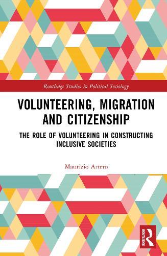 Volunteering, Migration and Citizenship: The Role of Volunteering in Constructing Inclusive Societies
