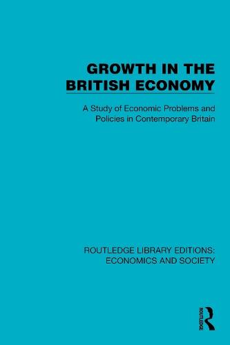 Growth in the British Economy: A Study of Economic Problems and Policies in Contemporary Britain