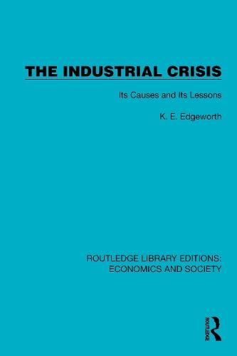 The Industrial Crisis: Its Causes and Its Lessons