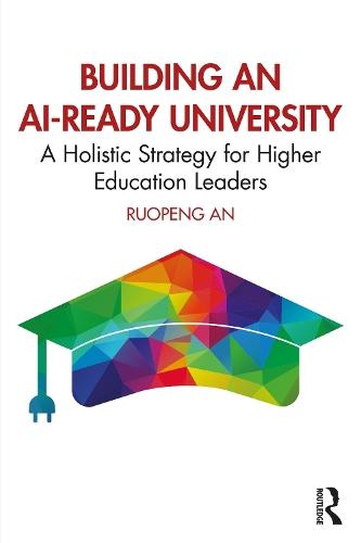 Building an AI-Ready University: A Holistic Strategy for Higher Education Leaders