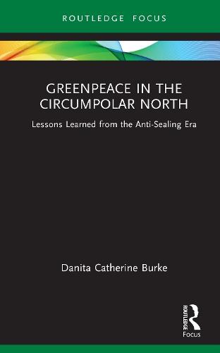 Greenpeace in the Circumpolar North: Lessons Learned from the Anti-Sealing Era