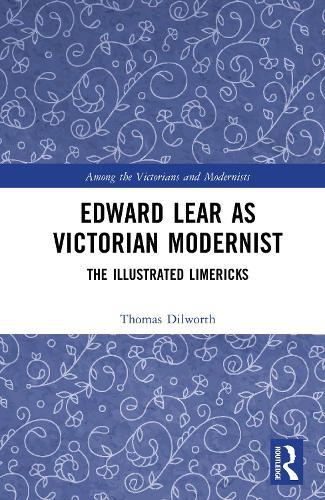 Edward Lear as Victorian Modernist: The Illustrated Limericks