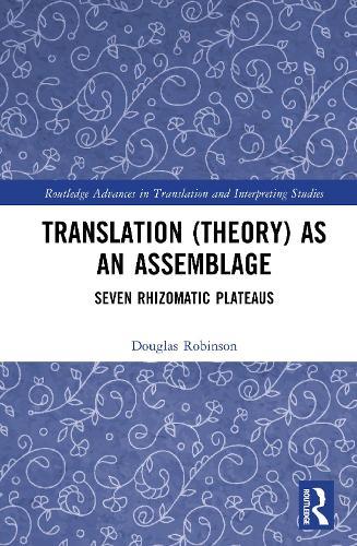 Translation (Theory) as an Assemblage: Seven Rhizomatic Plateaus
