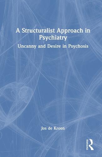 A Structuralist Approach in Psychiatry: Uncanny and Desire in Psychosis