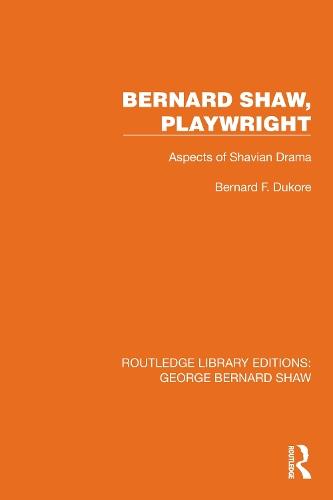 Bernard Shaw, Playwright: Aspects of Shavian Drama