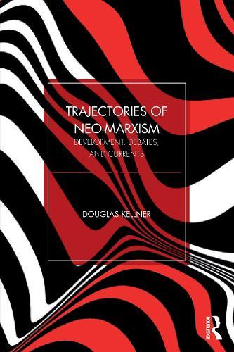 Trajectories of Neo-Marxism: Development, Debates, and Currents