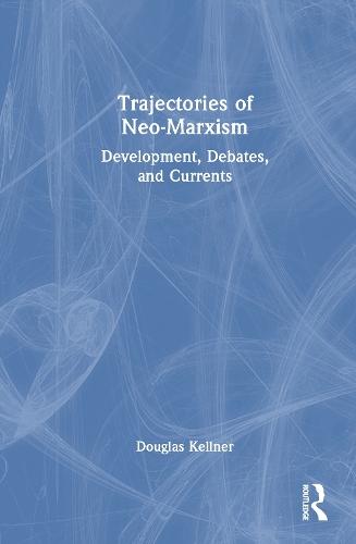 Trajectories of Neo-Marxism: Development, Debates, and Currents