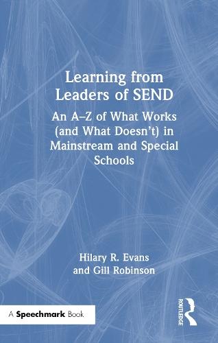 Learning from Leaders of SEND: An A-Z of What Works (and What Doesn’t) in Mainstream and Special Schools